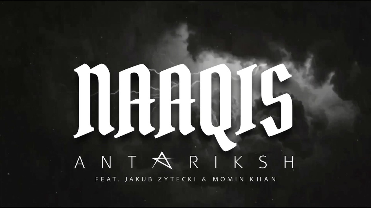 Antariksh x Jakub Zytecki x Momin Khan - Naaqis | Indian Rock - YouTube
