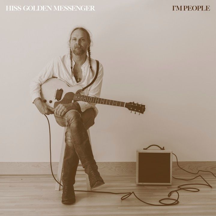 Hiss Golden Messenger: I&rsquo;m People